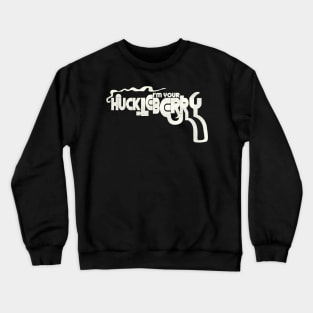 I'm Your Huckleberry Colt Crewneck Sweatshirt